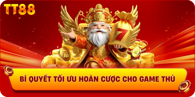 Bí quyết tối ưu hoàn cược cho game thủ