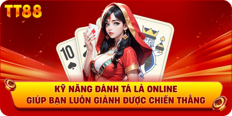 Kỹ năng đánh Tá Lả online giúp bạn luôn giành được chiến thắng