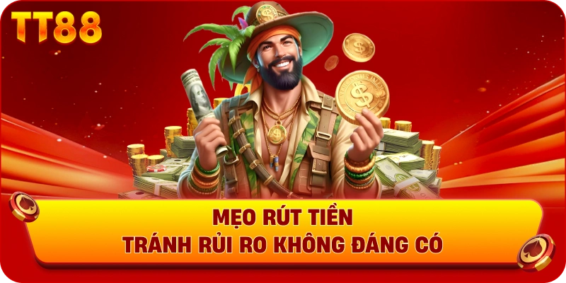 Mẹo rút tiền tránh rủi ro không đáng có